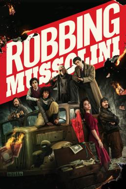 ดูหนังออนไลน์ Robbing Mussolini ปล้นมุสโสลินี (2022) NETFLIX